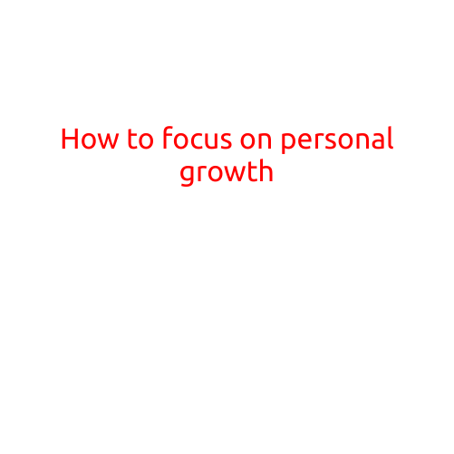 How to Focus on Personal Growth