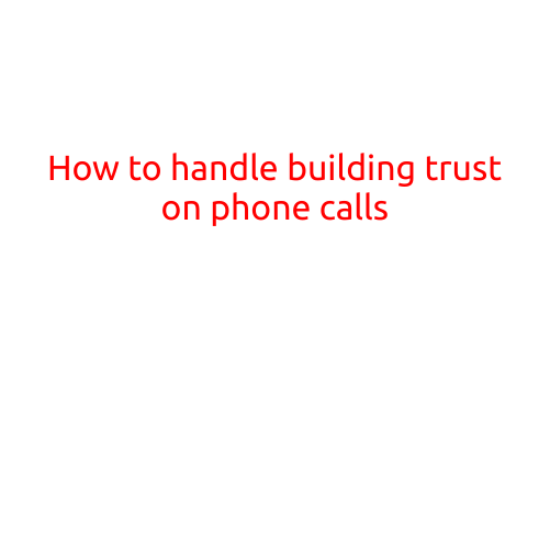 How to Handle Building Trust on Phone Calls