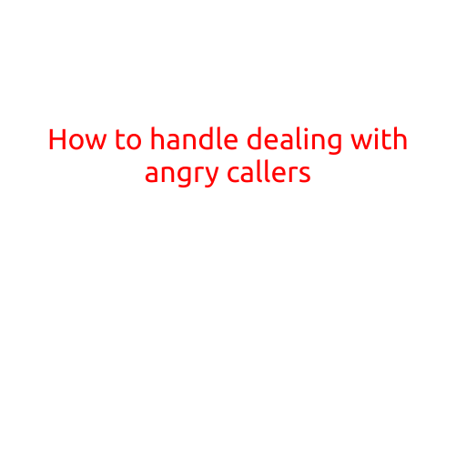 How to Handle Dealing with Angry Callers