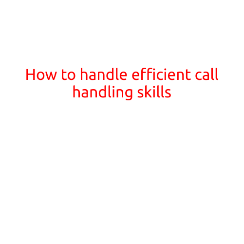 How to Handle Efficient Call Handling Skills