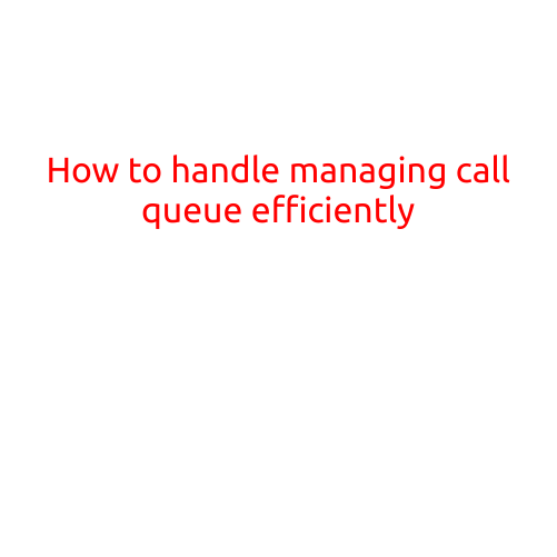 How to Handle Managing Call Queue Efficiently