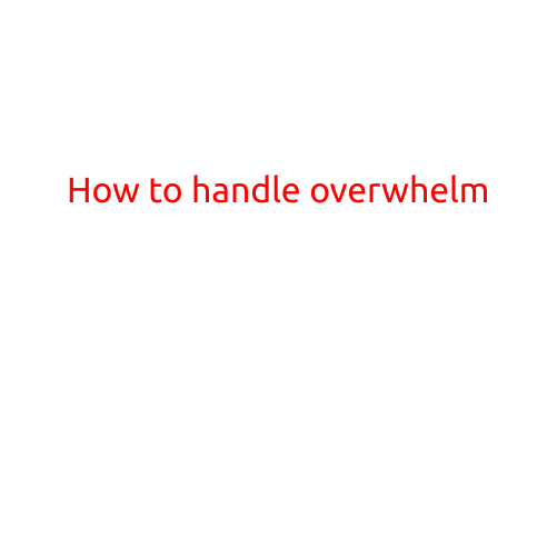 How to Handle Overwhelm