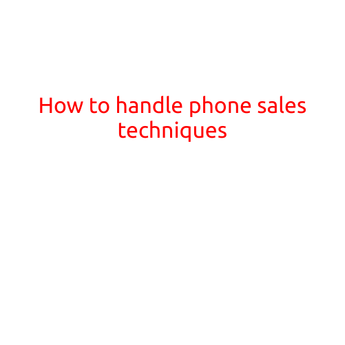 How to Handle Phone Sales Techniques