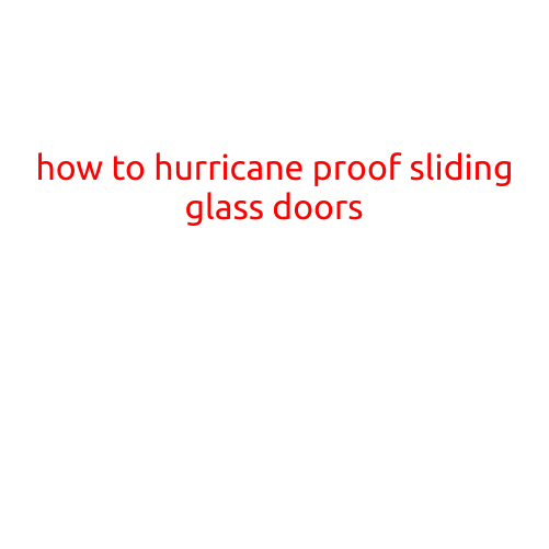 How to Hurricane Proof Sliding Glass Doors