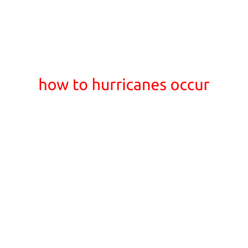 How Hurricanes Occur: Understanding the Formation Process