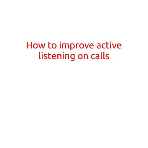 How to Improve Active Listening on Calls