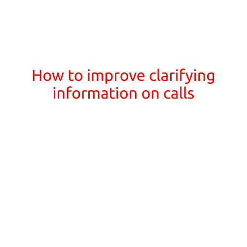 How to Improve Clarifying Information on Calls