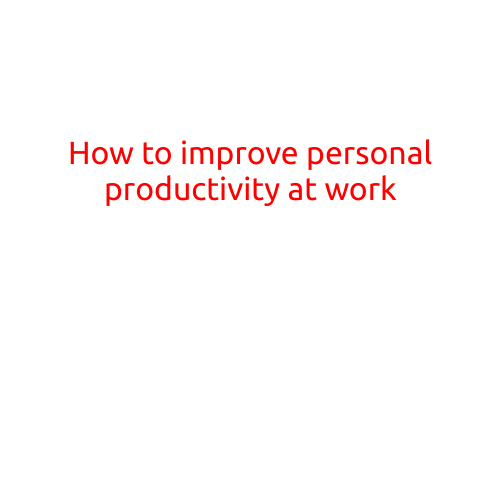 How to Improve Personal Productivity at Work