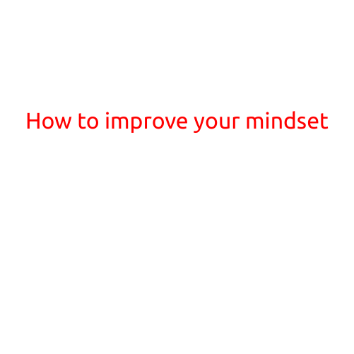 How to Improve Your Mindset