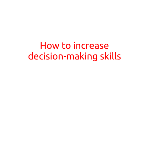 How to Increase Decision-Making Skills