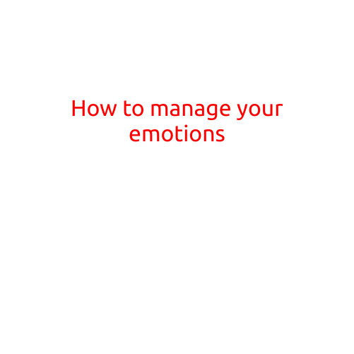 How to Manage Your Emotions