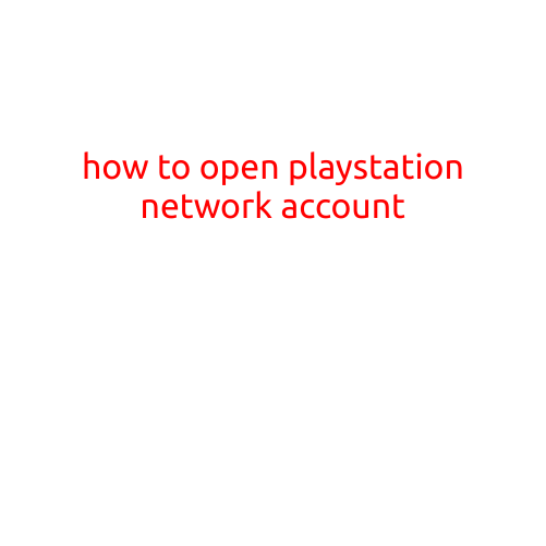 How to Open a PlayStation Network (PSN) Account