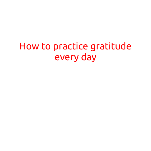 How to Practice Gratitude Every Day