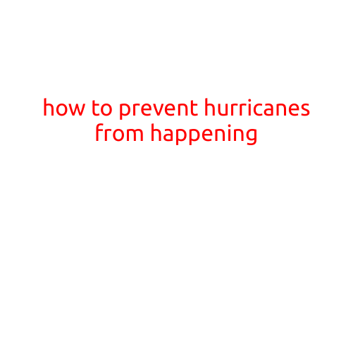 How to Prevent Hurricanes from Happening: Myth or Reality?