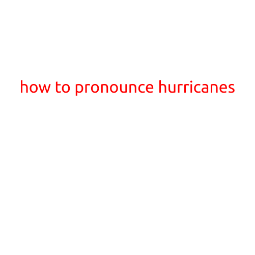 How to Pronounce "Hurricanes" Like a Pro