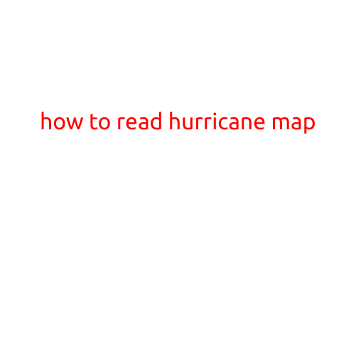 How to Read a Hurricane Map: A Step-by-Step Guide