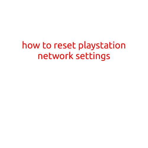 How to Reset PlayStation Network Settings