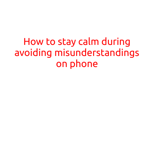 How to Stay Calm During Avoiding Misunderstandings on the Phone