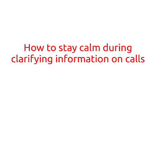 How to Stay Calm During Clarifying Information on Calls