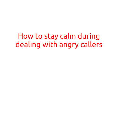 How to Stay Calm During Dealing with Angry Callers