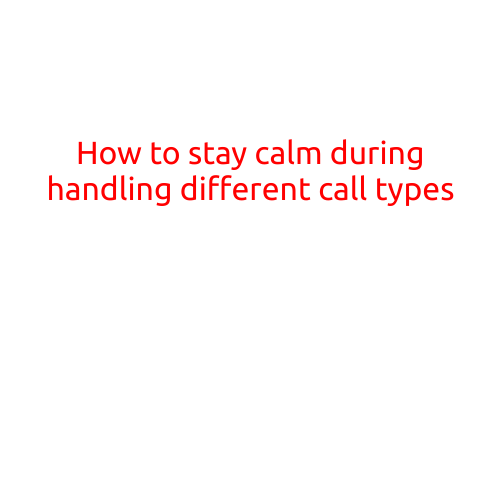 How to Stay Calm During Handling Different Call Types