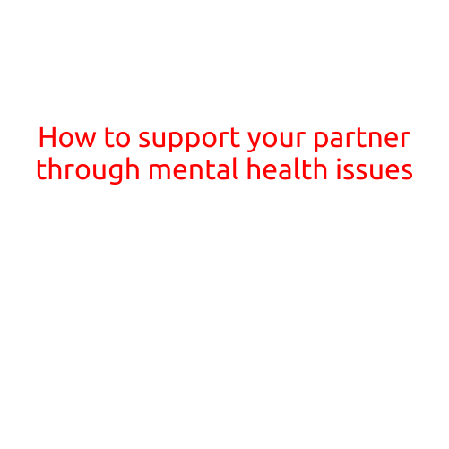 How to Support Your Partner Through Mental Health Issues