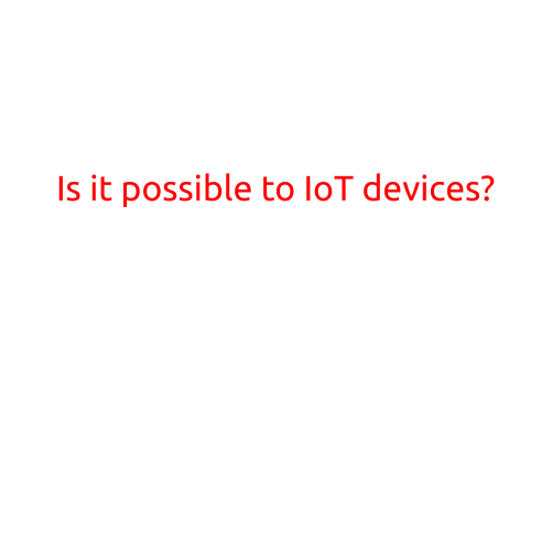 Is it Possible to Hack IoT Devices?