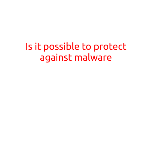 Is it Possible to Protect Against Malware?