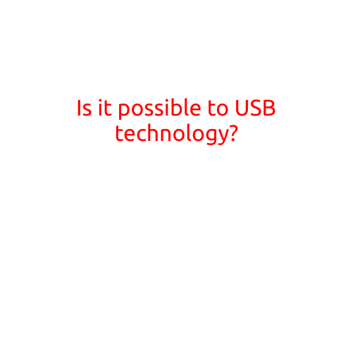 Is it Possible to USB Technology?