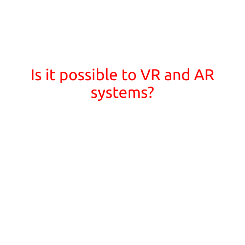 Is it Possible to Merge VR and AR Systems?