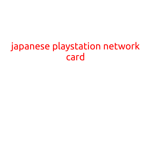 Japanese PlayStation Network Card: A Guide for Gamers