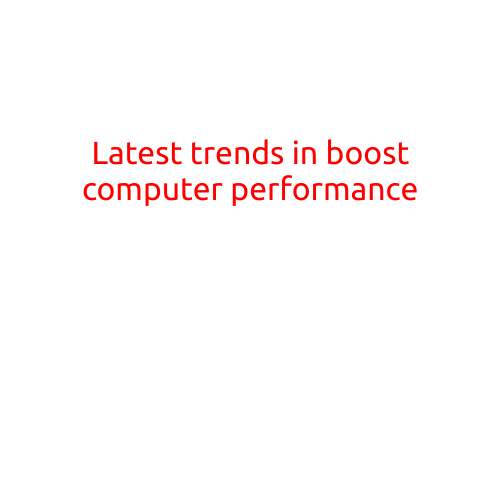 Latest Trends in Boosting Computer Performance