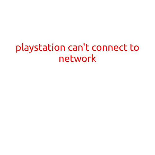 PlayStation Can't Connect to Network: Troubleshooting Tips and Solutions