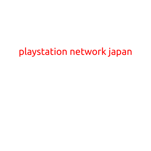 PlayStation Network Japan: A World of Gaming at Your Fingertips