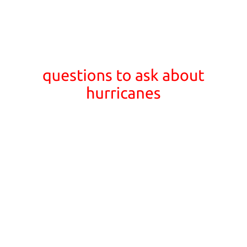 Questions to Ask About Hurricanes: Preparing for the Storm