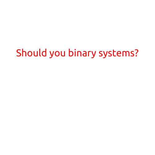 Should You Consider Binary Options Systems?