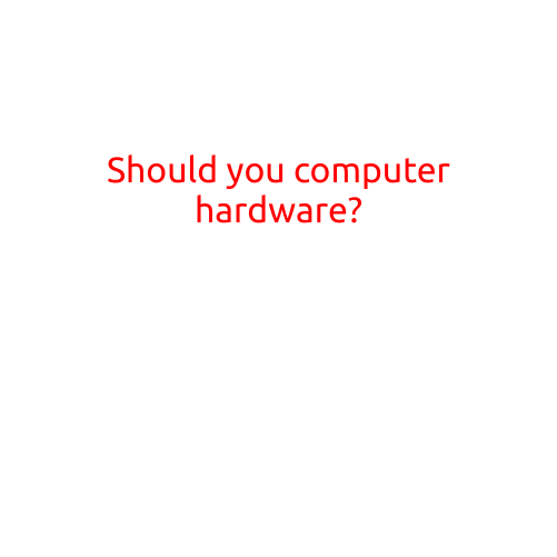 Should You Upgrade Your Computer Hardware?