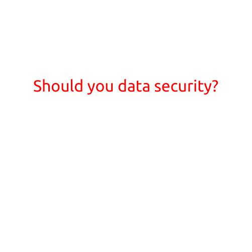 Should You Invest in Data Security?