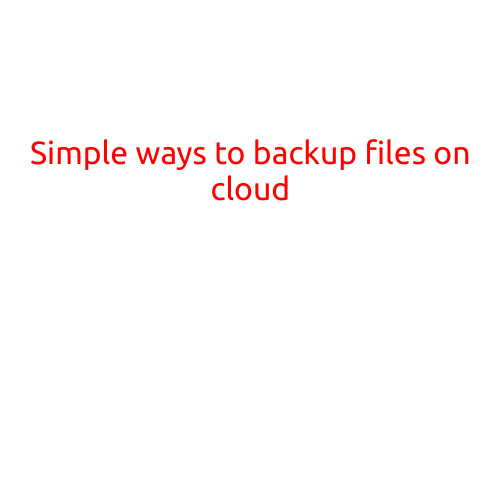 Simple Ways to Backup Files on the Cloud