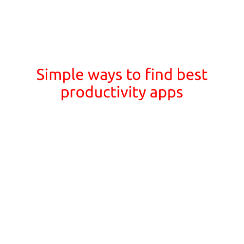 Simple Ways to Find the Best Productivity Apps