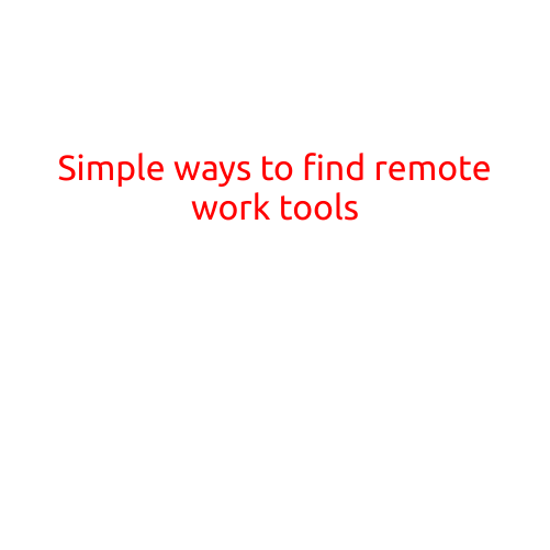 Simple Ways to Find Remote Work Tools