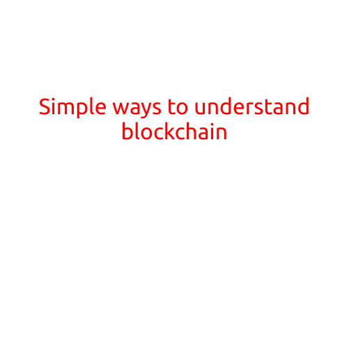 Simple Ways to Understand Blockchain