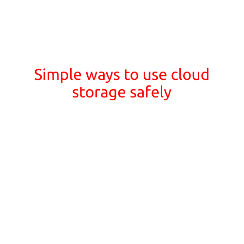 Simple Ways to Use Cloud Storage Safely