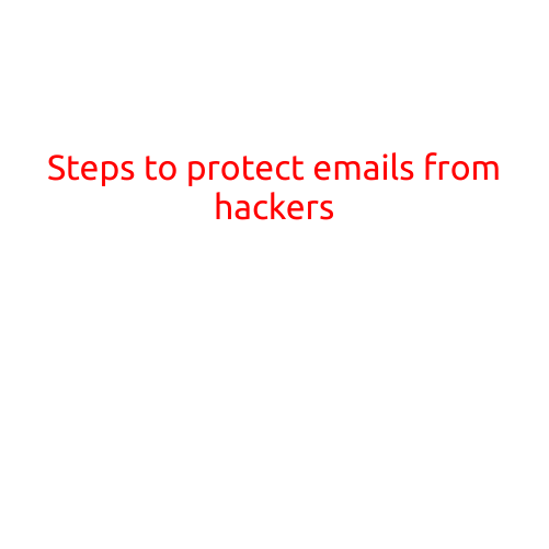 Steps to Protect Emails from Hackers