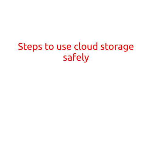 Steps to Use Cloud Storage Safely