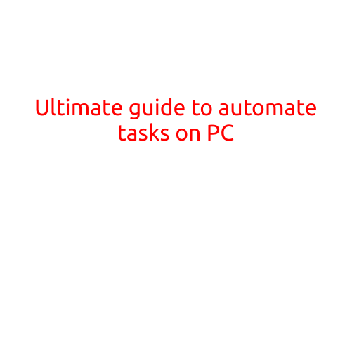 Ultimate Guide to Automate Tasks on PC