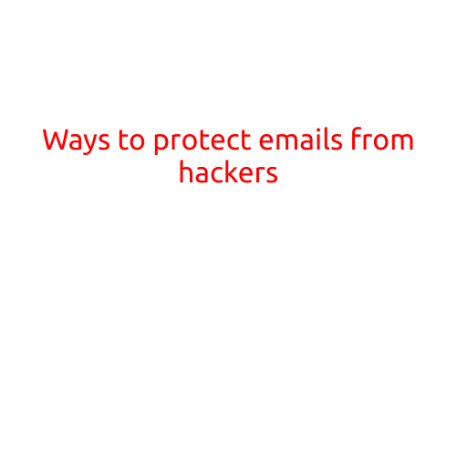 Ways to Protect Emails from Hackers