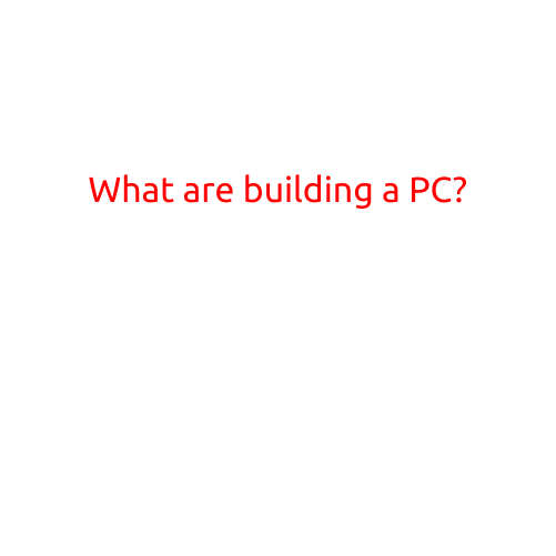 What Are Building a PC?