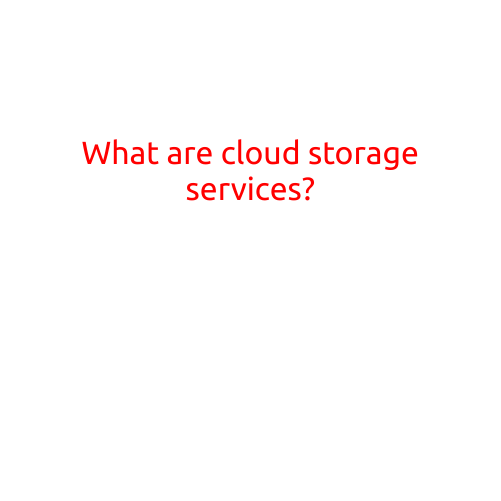 What are Cloud Storage Services?