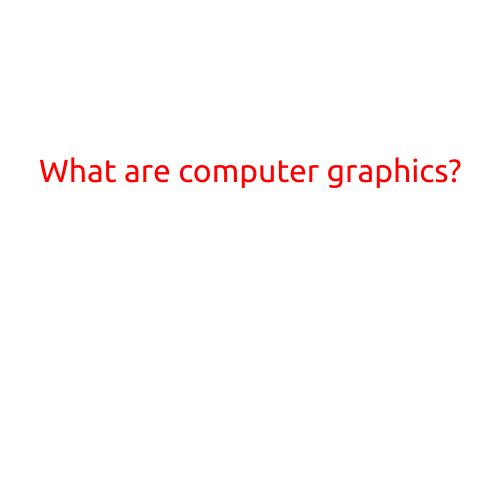 What are Computer Graphics?